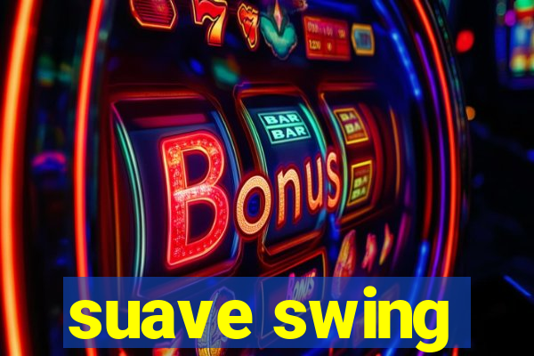 suave swing